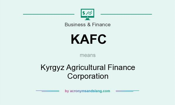 What does KAFC mean? It stands for Kyrgyz Agricultural Finance Corporation