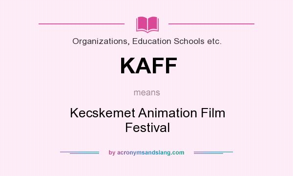 What does KAFF mean? It stands for Kecskemet Animation Film Festival