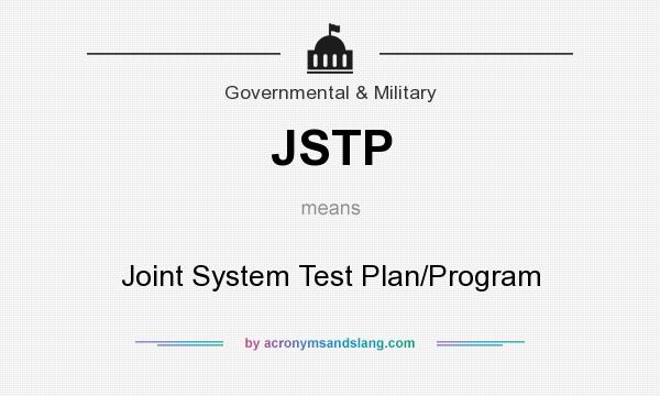 What does JSTP mean? It stands for Joint System Test Plan/Program