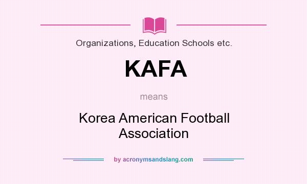 What does KAFA mean? It stands for Korea American Football Association