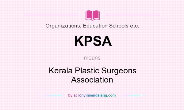 What does KPSA mean? It stands for Kerala Plastic Surgeons Association
