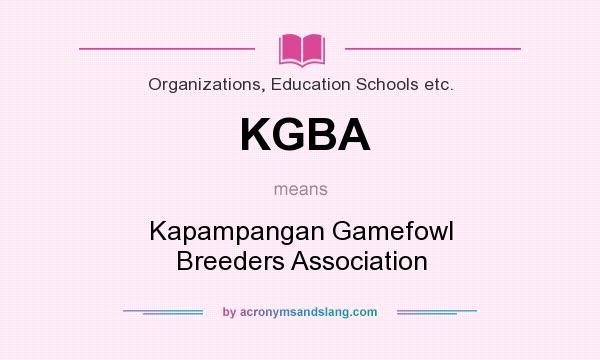 What does KGBA mean? It stands for Kapampangan Gamefowl Breeders Association