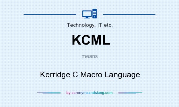 What does KCML mean? It stands for Kerridge C Macro Language