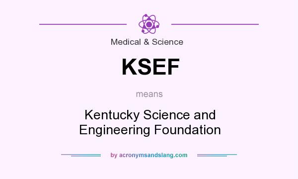 What does KSEF mean? It stands for Kentucky Science and Engineering Foundation