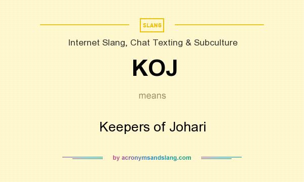 What does KOJ mean? It stands for Keepers of Johari