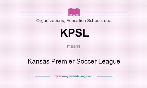 What does KPSL mean? It stands for Kansas Premier Soccer League