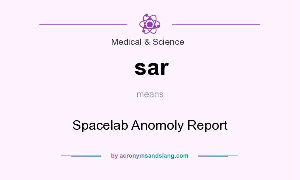 What does sar mean? It stands for Spacelab Anomoly Report