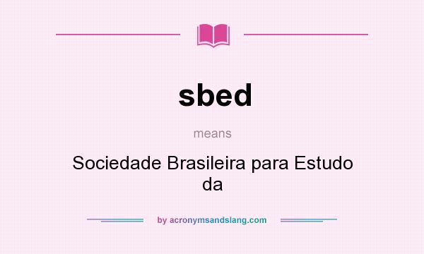 What does sbed mean? It stands for Sociedade Brasileira para Estudo da