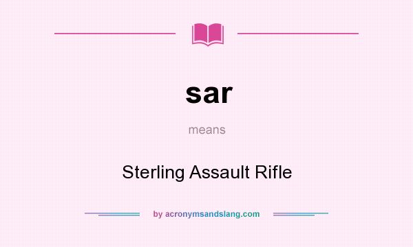What does sar mean? It stands for Sterling Assault Rifle
