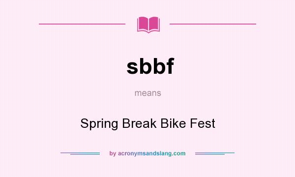 What does sbbf mean? It stands for Spring Break Bike Fest