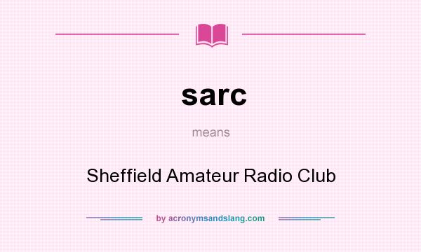 What does sarc mean? It stands for Sheffield Amateur Radio Club