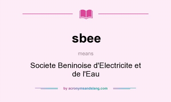 What does sbee mean? It stands for Societe Beninoise d`Electricite et de l`Eau