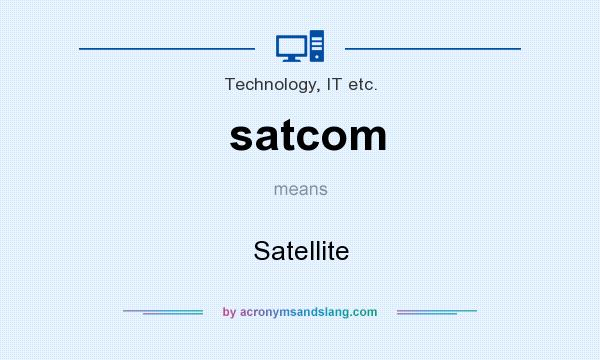 What does satcom mean? It stands for Satellite