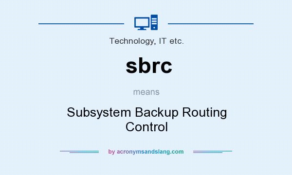 What does sbrc mean? It stands for Subsystem Backup Routing Control