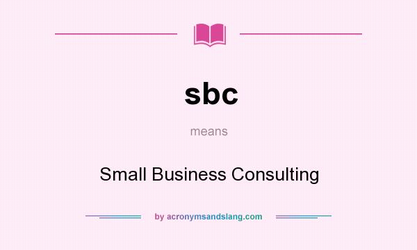 What does sbc mean? It stands for Small Business Consulting