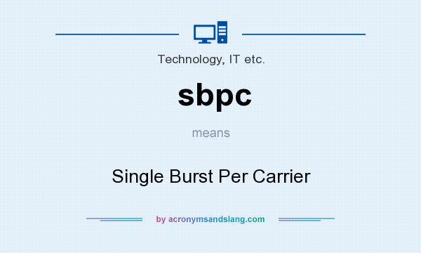 What does sbpc mean? It stands for Single Burst Per Carrier
