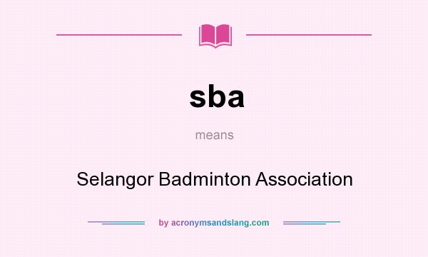 What does sba mean? It stands for Selangor Badminton Association