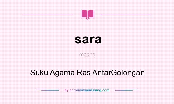 What does sara mean? It stands for Suku Agama Ras AntarGolongan