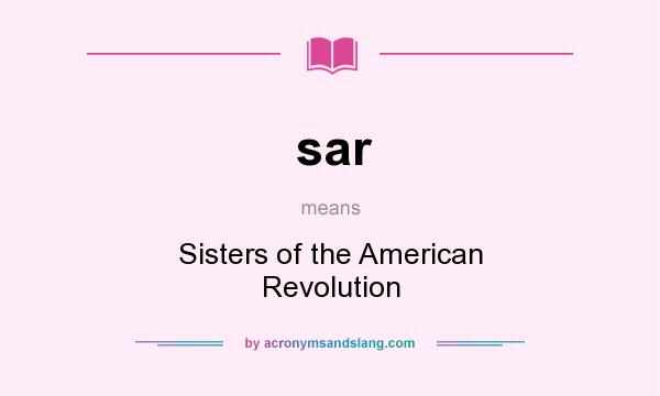 What does sar mean? It stands for Sisters of the American Revolution