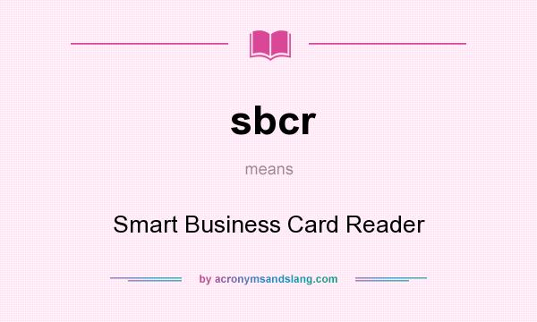 What does sbcr mean? It stands for Smart Business Card Reader