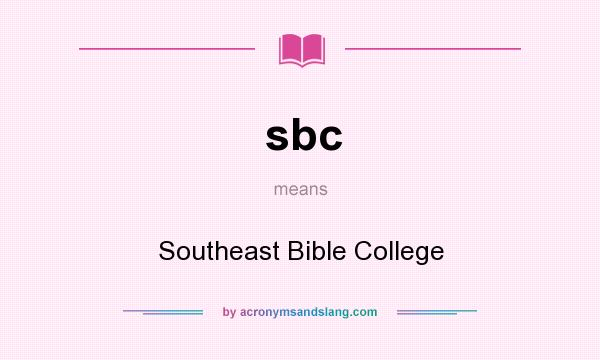 What does sbc mean? It stands for Southeast Bible College