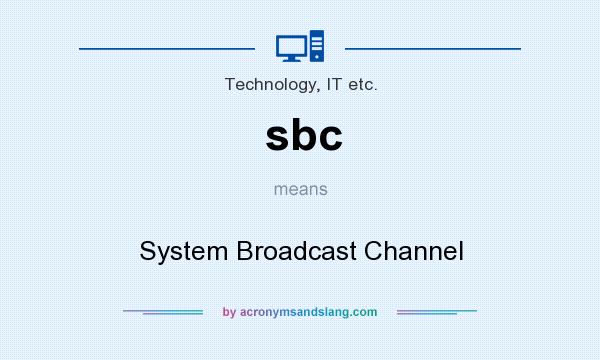 What does sbc mean? It stands for System Broadcast Channel
