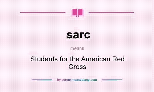What does sarc mean? It stands for Students for the American Red Cross