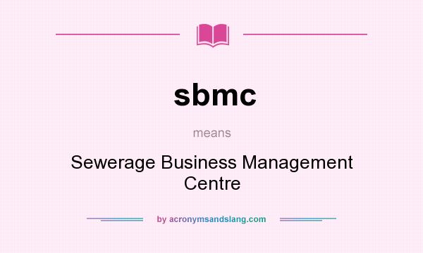 What does sbmc mean? It stands for Sewerage Business Management Centre