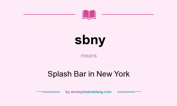 What does sbny mean? It stands for Splash Bar in New York
