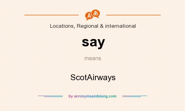 What does say mean? It stands for ScotAirways