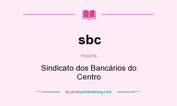 What does sbc mean? It stands for Sindicato dos Bancários do Centro