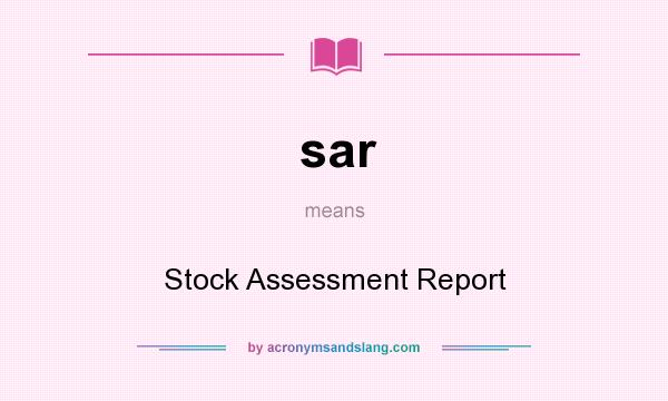 What does sar mean? It stands for Stock Assessment Report
