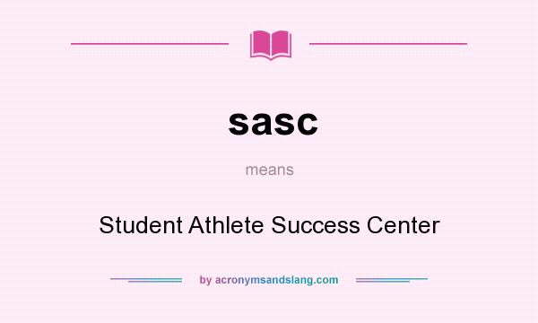 What does sasc mean? It stands for Student Athlete Success Center