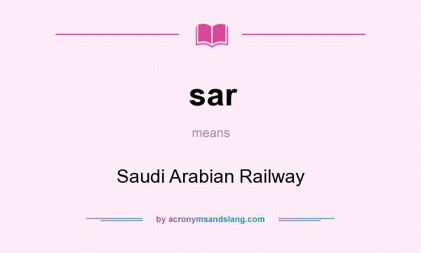 What does sar mean? It stands for Saudi Arabian Railway