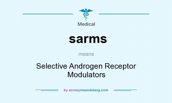 What does sarms mean? It stands for Selective Androgen Receptor Modulators