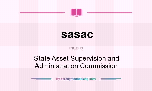 What does sasac mean? It stands for State Asset Supervision and Administration Commission