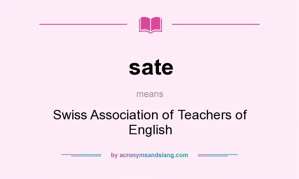What does sate mean? It stands for Swiss Association of Teachers of English