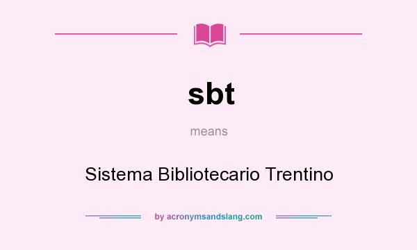 What does sbt mean? It stands for Sistema Bibliotecario Trentino