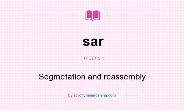 What does sar mean? It stands for Segmetation and reassembly