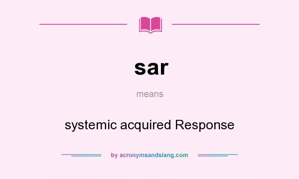 What does sar mean? It stands for systemic acquired Response
