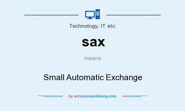 What does sax mean? It stands for Small Automatic Exchange