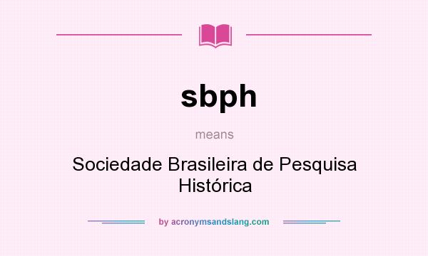 What does sbph mean? It stands for Sociedade Brasileira de Pesquisa Histórica
