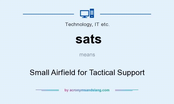 What does sats mean? It stands for Small Airfield for Tactical Support