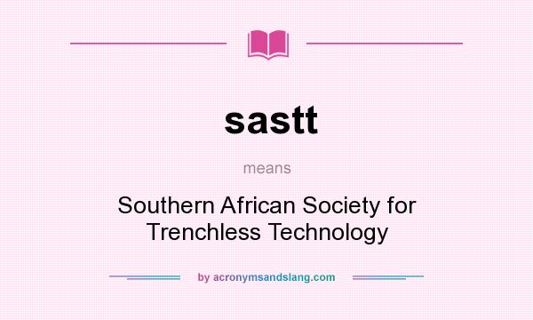 What does sastt mean? It stands for Southern African Society for Trenchless Technology