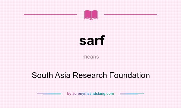 What does sarf mean? It stands for South Asia Research Foundation