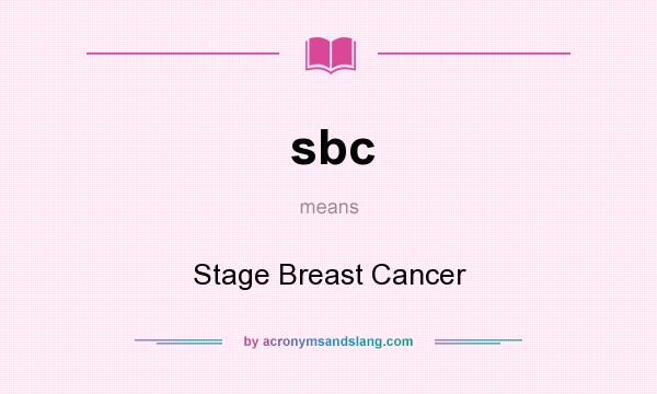 What does sbc mean? It stands for Stage Breast Cancer