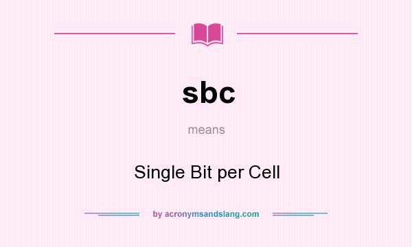 What does sbc mean? It stands for Single Bit per Cell