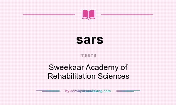 What does sars mean? It stands for Sweekaar Academy of Rehabilitation Sciences