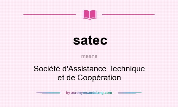What does satec mean? It stands for Société d`Assistance Technique et de Coopération
