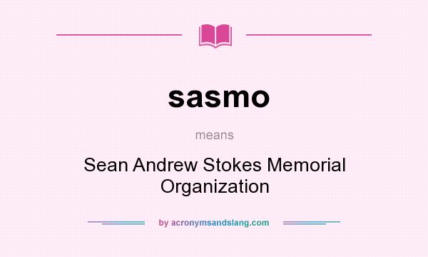 What does sasmo mean? It stands for Sean Andrew Stokes Memorial Organization